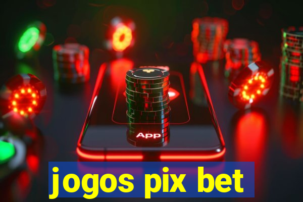 jogos pix bet