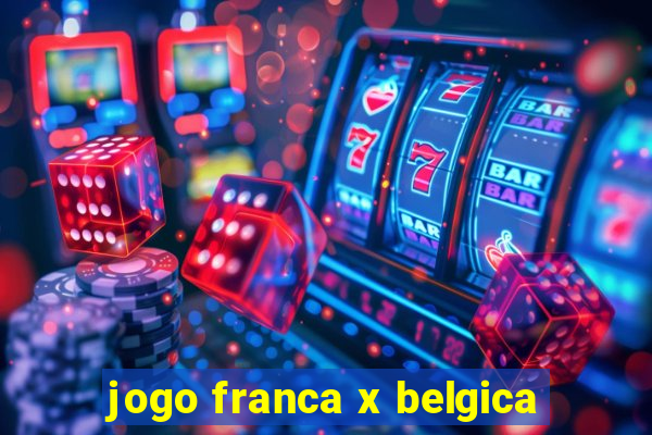 jogo franca x belgica