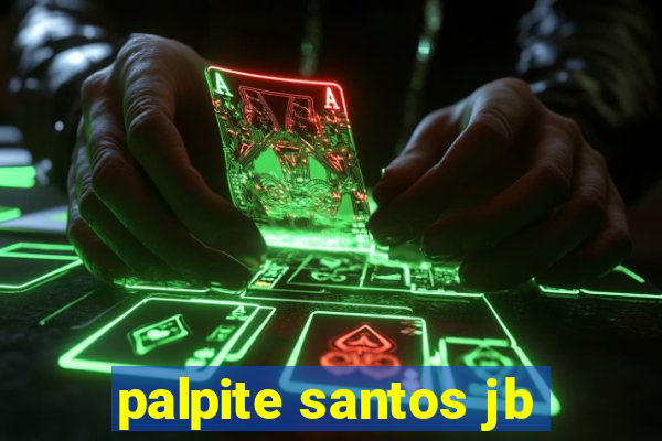 palpite santos jb