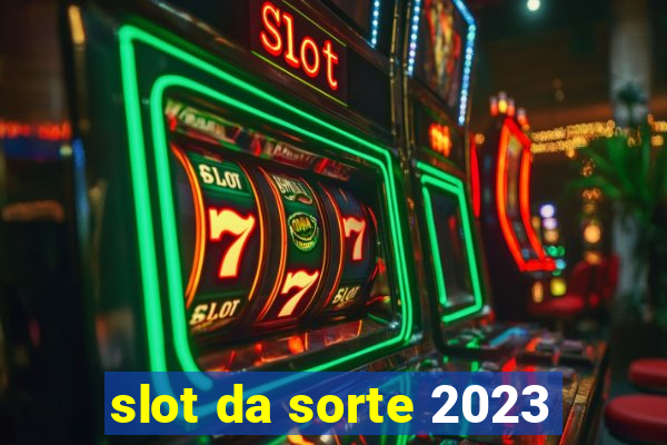 slot da sorte 2023