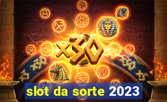 slot da sorte 2023