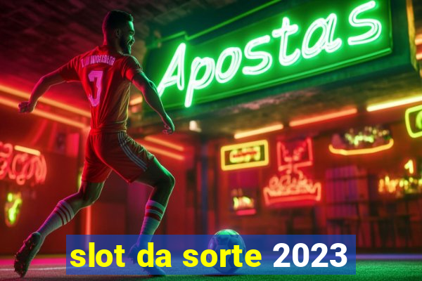 slot da sorte 2023