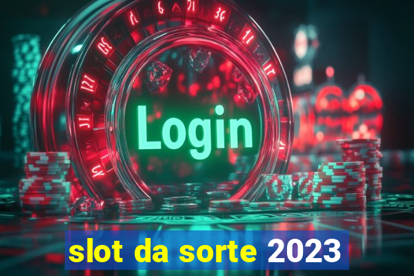 slot da sorte 2023