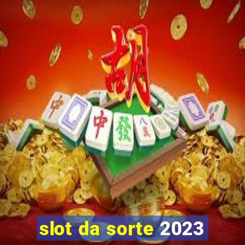 slot da sorte 2023