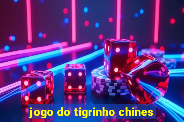 jogo do tigrinho chines