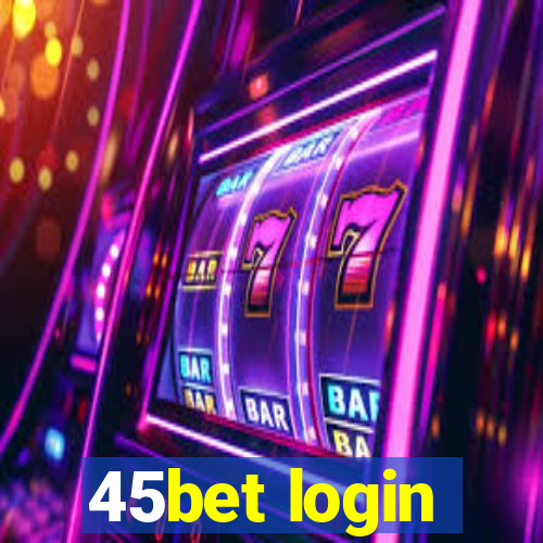 45bet login