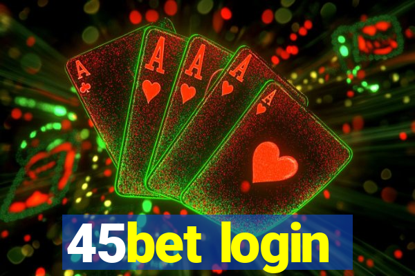 45bet login