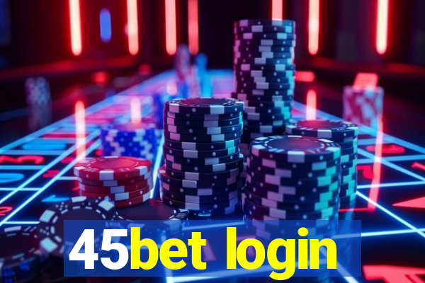 45bet login