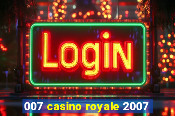 007 casino royale 2007