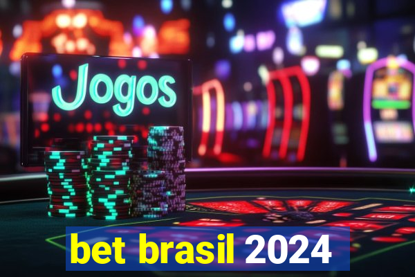 bet brasil 2024