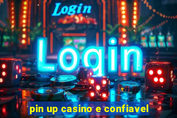 pin up casino e confiavel