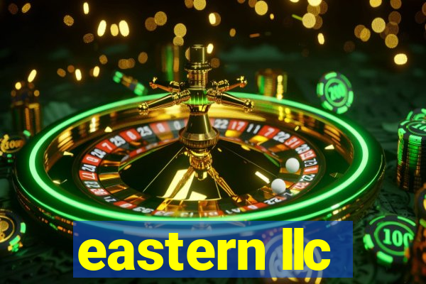 eastern llc