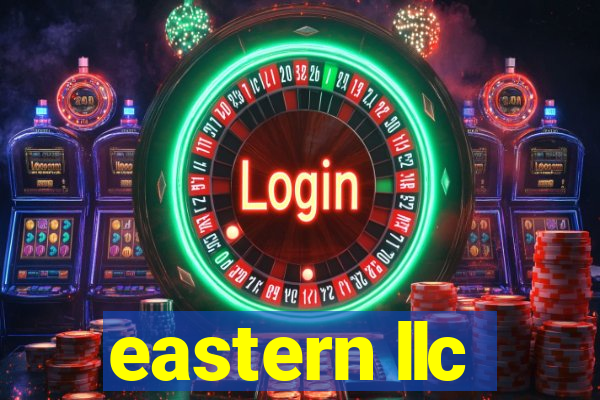 eastern llc