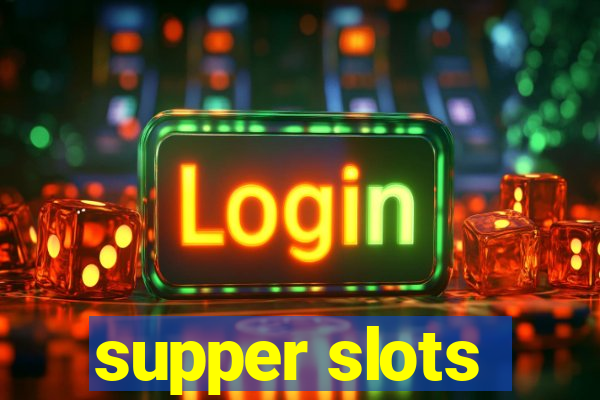 supper slots