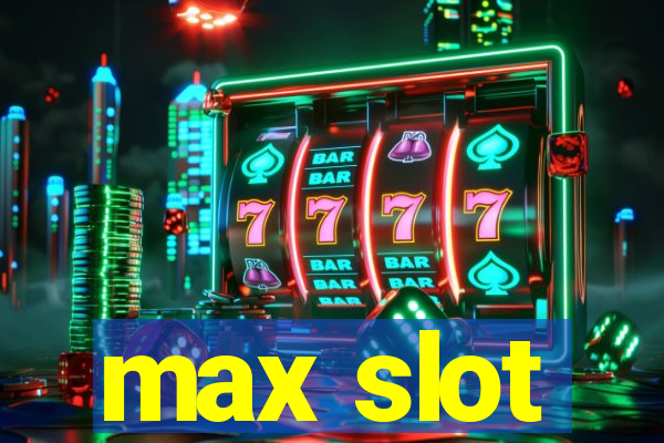 max slot