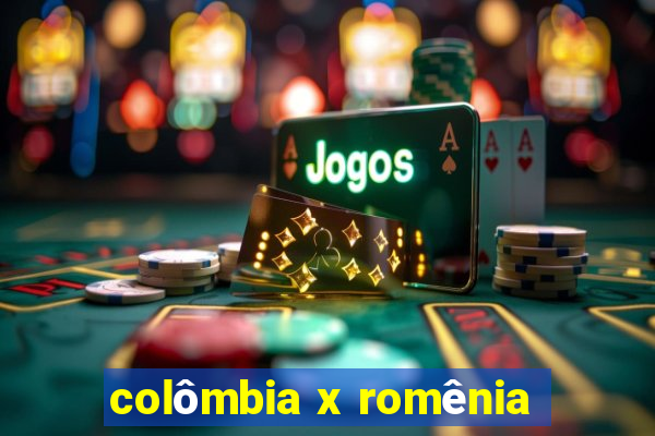 colômbia x romênia