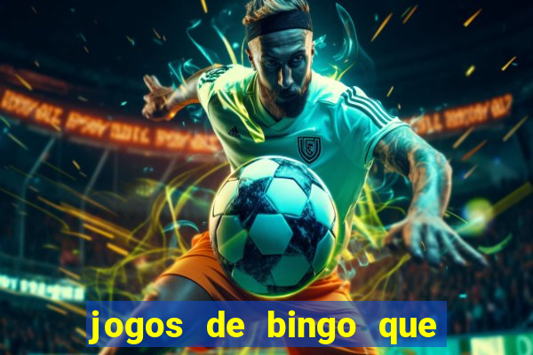 jogos de bingo que ganha dinheiro