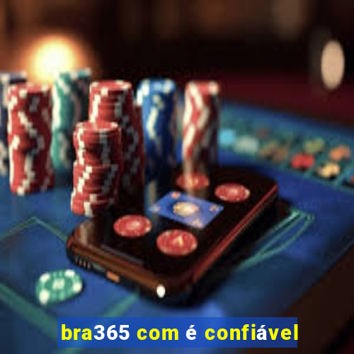 bra365 com é confiável