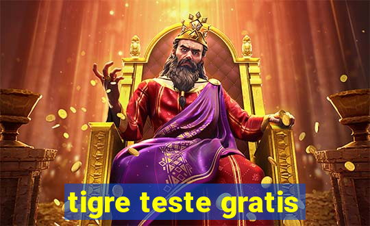 tigre teste gratis