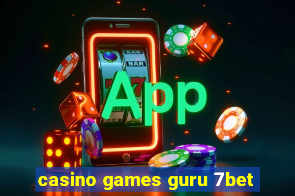 casino games guru 7bet