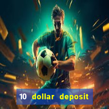 10 dollar deposit online casinos