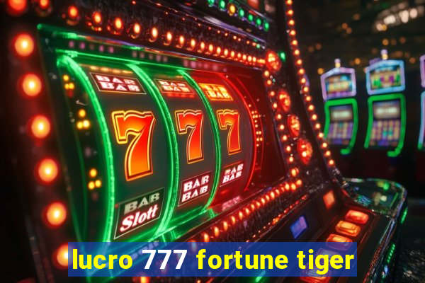 lucro 777 fortune tiger