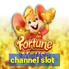 channel slot