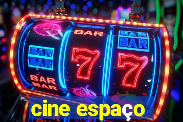 cine espaço