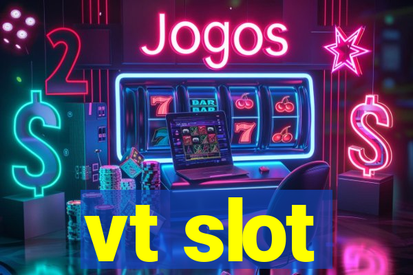 vt slot