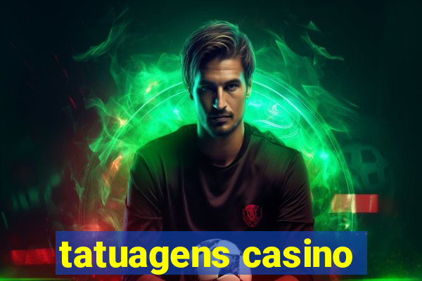 tatuagens casino