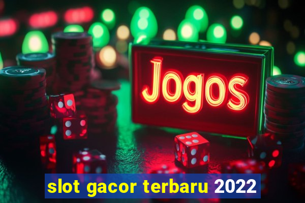 slot gacor terbaru 2022