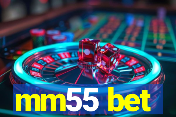 mm55 bet