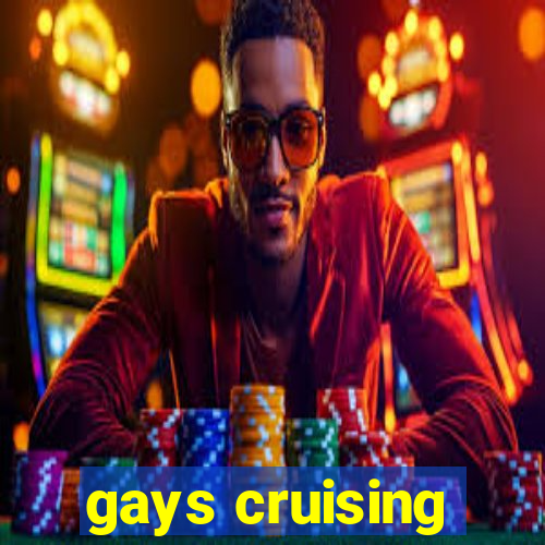 gays cruising