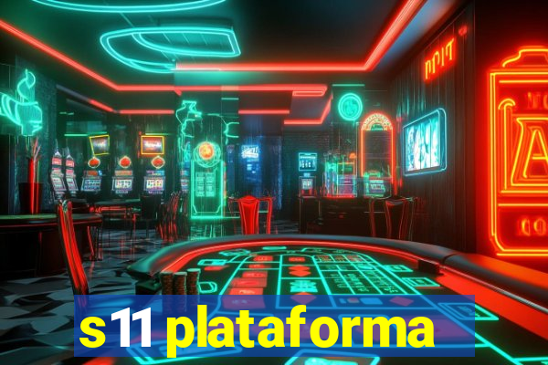 s11 plataforma