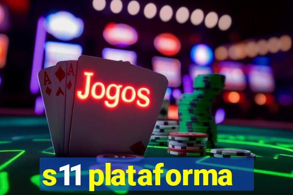 s11 plataforma