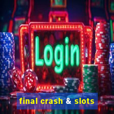 final crash & slots