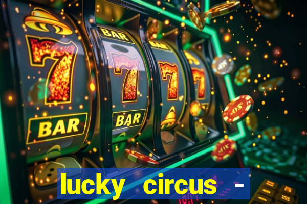 lucky circus - casino slots