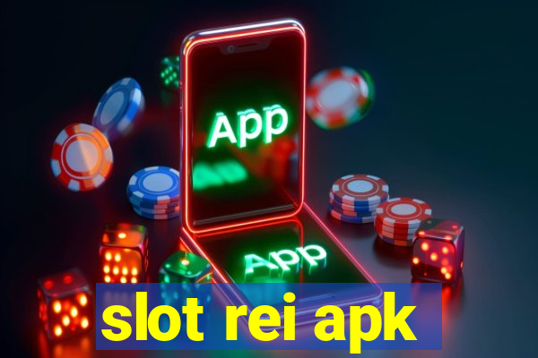 slot rei apk