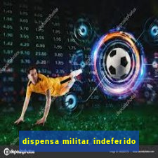 dispensa militar indeferido