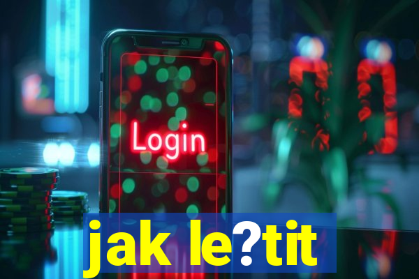 jak le?tit