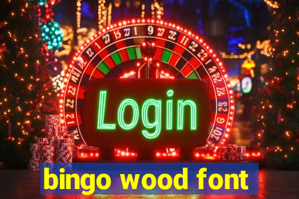 bingo wood font