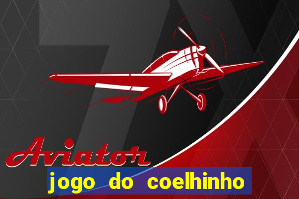 jogo do coelhinho que da dinheiro