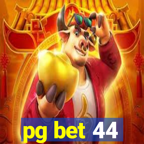 pg bet 44