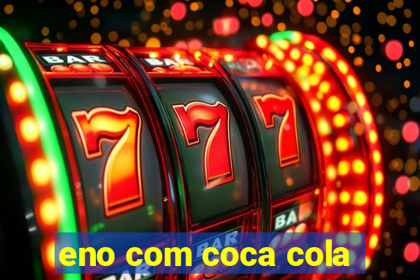 eno com coca cola