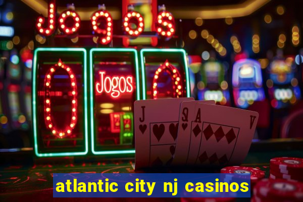 atlantic city nj casinos