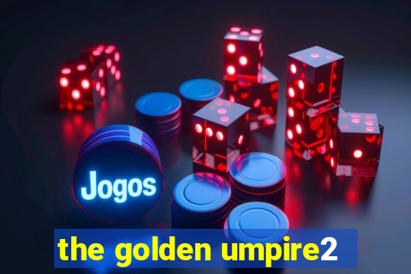 the golden umpire2