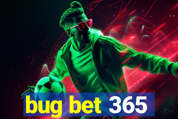 bug bet 365