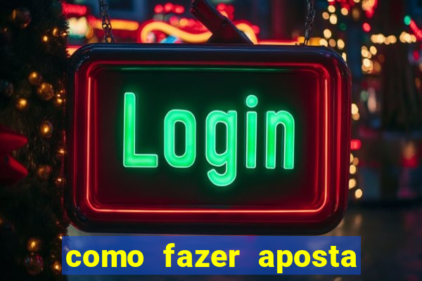 como fazer aposta na betano