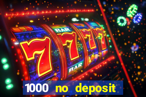 1000 no deposit bonus casino