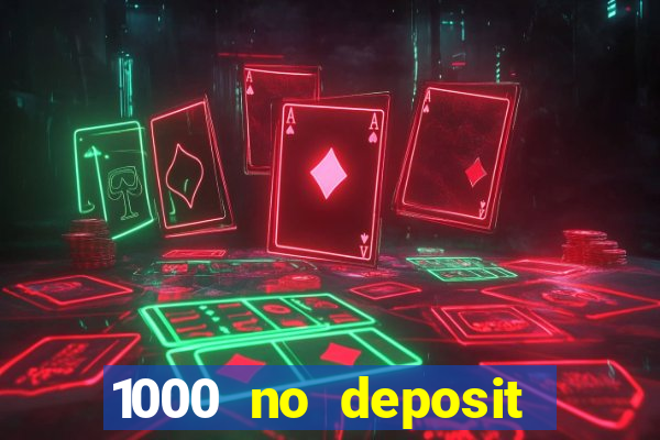 1000 no deposit bonus casino